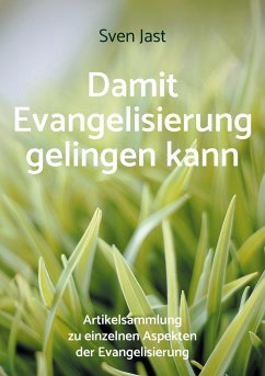 Damit Evangelisierung gelingen kann - Jast, Sven