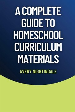 A Complete Guide to Homeschool Curriculum Materials - Nightingale, Avery