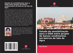 Estudo da sensibilização para a SIDA entre grupos de baixos rendimentos em bairros de lata de Agra - Shree, Raj