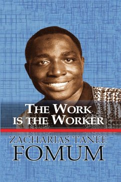 The Work is the Worker - Fomum, Zacharias Tanee