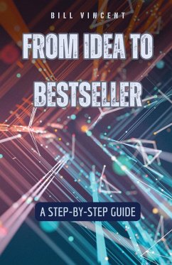 From Idea to Bestseller - Vincent, Bill