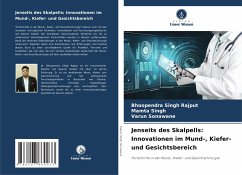 Jenseits des Skalpells: Innovationen im Mund-, Kiefer- und Gesichtsbereich - Rajput, Bhoopendra Singh;Singh, Mamta;Sonawane, Varun