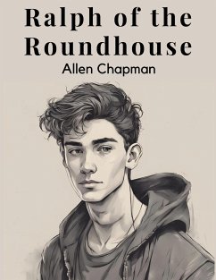 Ralph of the Roundhouse - Allen Chapman