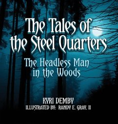 The Tales of the Steel Quarters The Headless Man In the Woods - Demby, Kyri