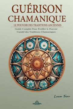 Guérison Chamanique - Le Pouvoir des Traditions Anciennes - Trent, Larz