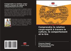 Comprendre la relation corps-esprit à travers la culture, le comportement et le Gra - Bagchi, Preenon;Murthy, Padmashree;Somashekhar, R.