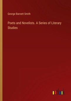 Poets and Novelists. A Series of Literary Studies