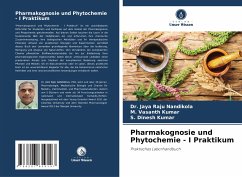 Pharmakognosie und Phytochemie - I Praktikum - Nandikola, Dr. Jaya Raju;Kumar, M. Vasanth;Kumar, S. Dinesh