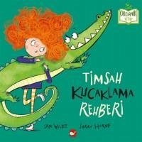 Timsah Kucaklama Rehberi - Wilde, Sam