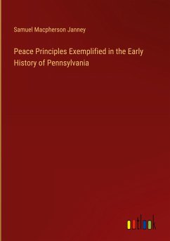 Peace Principles Exemplified in the Early History of Pennsylvania