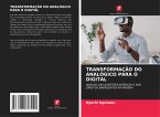 TRANSFORMAÇÃO DO ANALÓGICO PARA O DIGITAL TRANSFORMAÇÃO DO ANALÓGICO PARA O DIGITAL