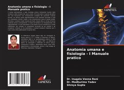 Anatomia umana e fisiologia - I Manuale pratico - Veena Rani, Dr. Inugala;Yadav, Dr. Madhurima;Gupta, Shreya