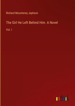 The Girl He Left Behind Him. A Novel