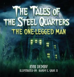 The Tales of the Steel Quarters The One-Legged Man - Demby, Kyri