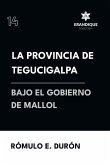 La provincia de Tegucigalpa bajo el gobierno de Mallol