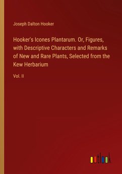 Hooker's Icones Plantarum. Or, Figures, with Descriptive Characters and Remarks of New and Rare Plants, Selected from the Kew Herbarium