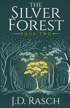 The Silver Forest, Book Two - Rasch, J. D.