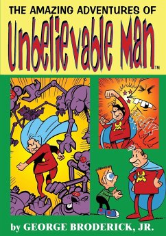 The Amazing Adventures Of Unbelievable Man - Broderick, Jr.