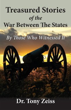 Treasured Stories of the War Between The States By Those Who Witnessed It - Zeiss, Tony