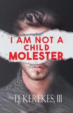 I Am Not A Child Molester - T J Kerekes