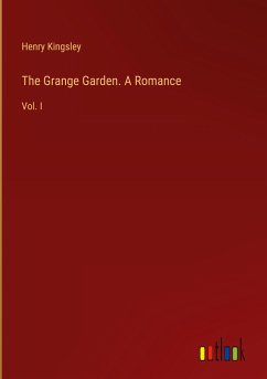 The Grange Garden. A Romance - Kingsley, Henry