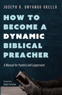 How to Become a Dynamic Biblical Preacher - Okello, Joseph B. Onyango