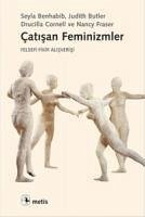 Catisan Feminizmler - Benhabib, Seyla; Butler, Judith; Cornell, Drucilla; Fraser, Nancy