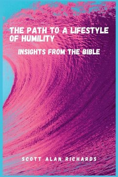 The Path to A Lifestyle of Humility - Richards, Scott Alan