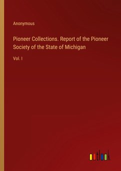 Pioneer Collections. Report of the Pioneer Society of the State of Michigan - Anonymous