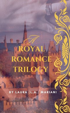 A Royal Romance Trilogy - Mariani, Laura (L. A.