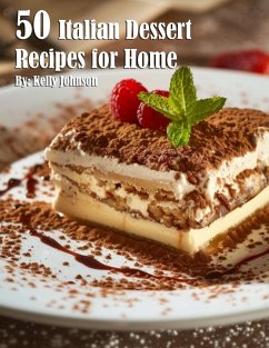 50 Italian Dessert Recipes for Home - Johnson, Kelly