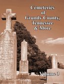 Cemeteries of Grundy County, Tennessee & More Volume 3
