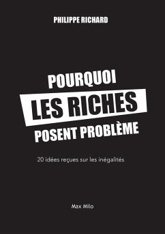 Pourquoi les riches posent problème - Richard, Philippe