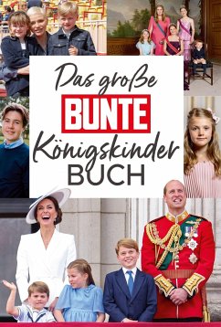 Das große BUNTE-Königskinder-Buch  - BUNTE Bücher - BUNTE Entertainment Verlag;Butterbrod, Anna