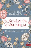 Die skandalöse Verwechslung / Regency Heroes Bd.1 (Mängelexemplar)