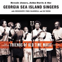 The Complete Friends Of Old-Time Music Concert - Bessie Jones/John Davis/The Georgia Sea Island