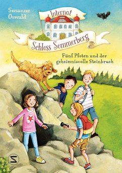 Fünf Pfoten und der geheimnisvolle Steinbruch / Internat Schloss Sommerberg Bd.2  - Oswald, Susanne
