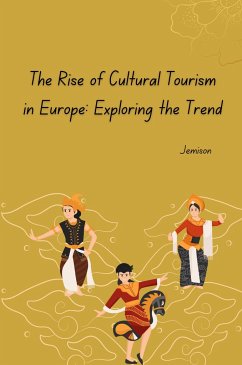 The Rise of Cultural Tourism in Europe: Exploring the Trend - Jemison