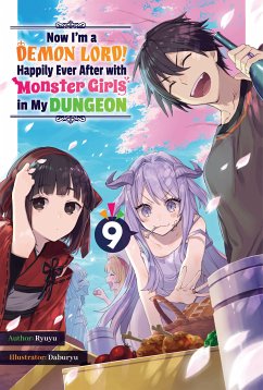 Now I'm a Demon Lord! Happily Ever After with Monster Girls in My Dungeon: Volume 9 (eBook, ePUB) - Ryuyu