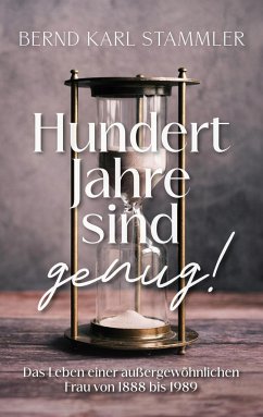 Hundert Jahre sind genug! - Stammler, Bernd Karl