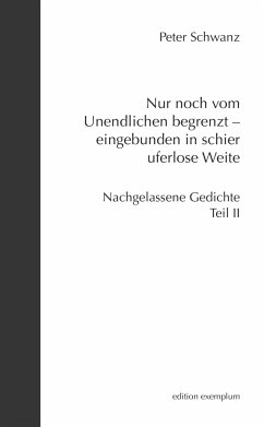 Nur noch vom Unendlichen begrenzt - eingebunden in schier uferlose Weite - Schwanz, Peter