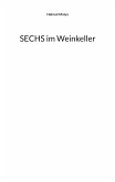 SECHS im Weinkeller (eBook, ePUB)