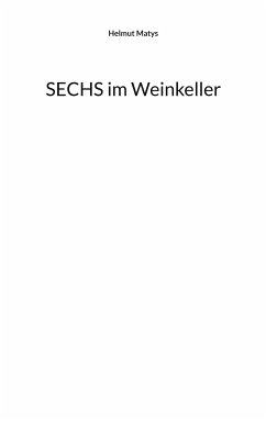 SECHS im Weinkeller (eBook, ePUB) - Matys, Helmut