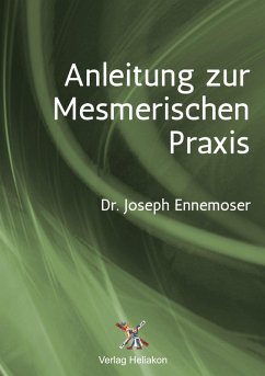 Anleitung zur Mesmerischen Praxis - Enemoser, Joseph