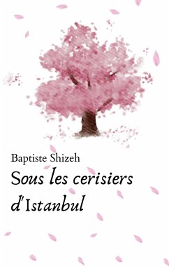 Sous les cerisiers d'Istanbul - Shizeh, Baptiste