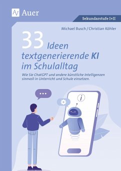 33 Ideen textgenerierende KI im Schulalltag - Busch, Michael;Köhler, Christian