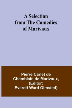 A Selection from the Comedies of Marivaux - Carlet de Chamblain de Ma, Pierre