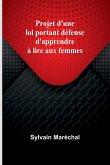 Projet d'une loi portant défense d'apprendre à lire aux femmes