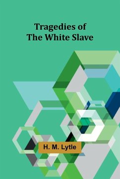 Tragedies of the White Slave - M. Lytle, H.