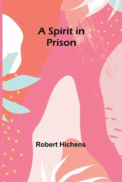 A Spirit in Prison - Hichens, Robert